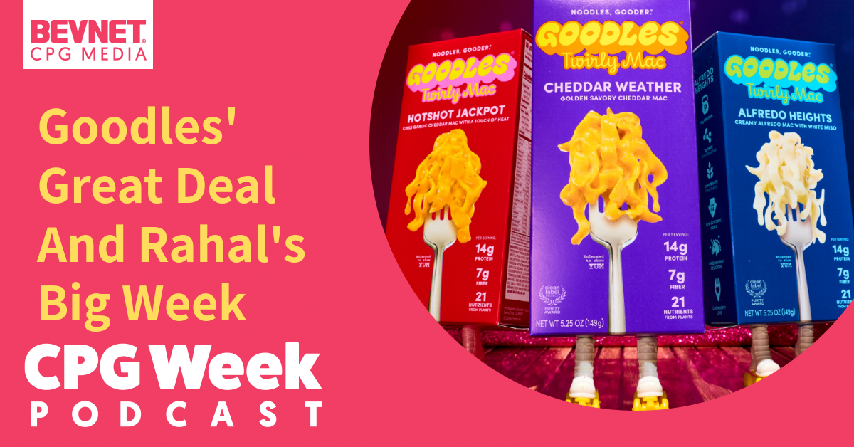 CPG Week Podcast: Goodles’ Great Deal And Rahal’s Big Week
