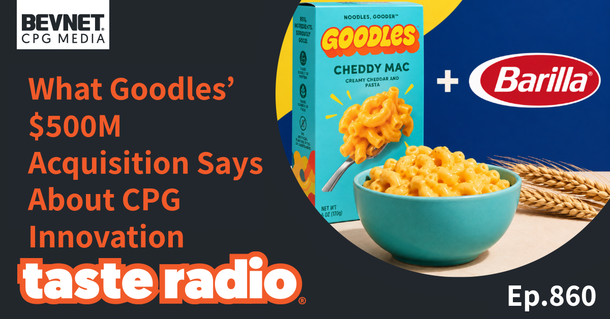 Taste Radio: What Goodles’ $500M Acquisition Says About CPG Innovation